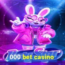 000 bet casino